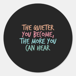 Quiet Introvert Silent Silence Quote The Quieter Y Classic Round Sticker