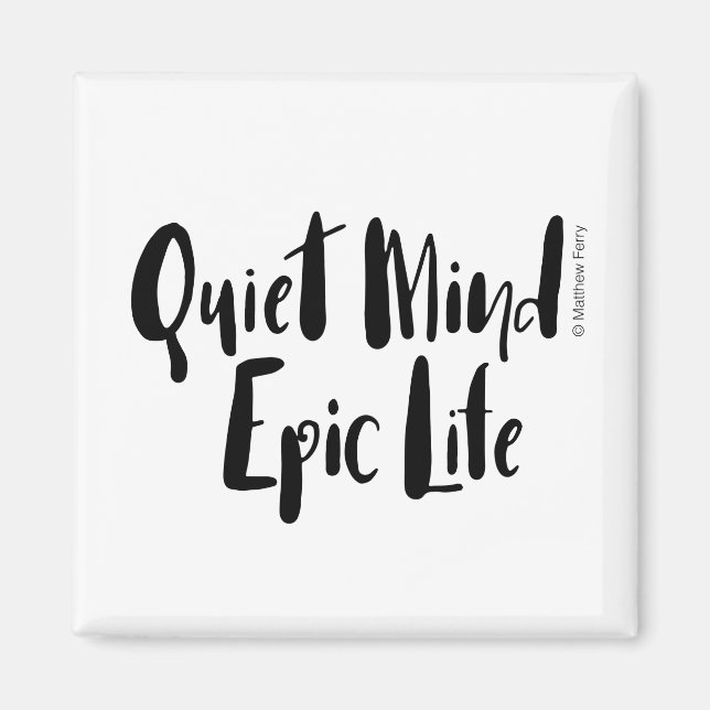 Quiet Mind Epic Life Magnets (Front)