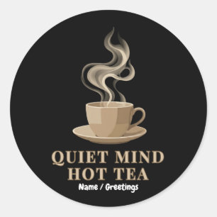 Quiet Mind Hot Tea Minimalist Premium Aesthetic  Classic Round Sticker