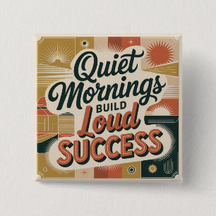 Quiet Mornings Build Loud Success 2 Inch Square Button
