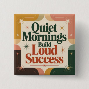 Quiet Mornings Build Loud Success 2 Inch Square Button