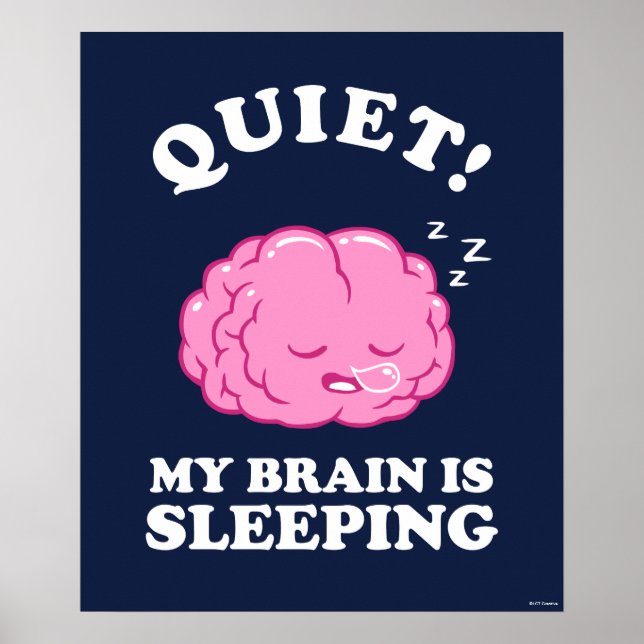 Quiet! My Brain Is Sleeping Poster (Front)