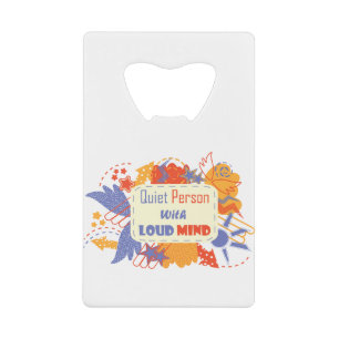 Quiet Person With Loud Mind blue yellow Credit Card Bottle Opener