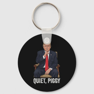 Quiet Piggy Donald Trump Sarcastic Political State Keychain