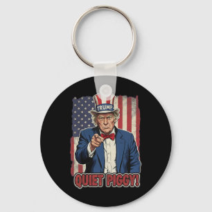 Quiet Piggy! Funny Trump Politics  Keychain