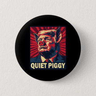 Quiet Piggy Funny Trump Saying 2 Inch Round Button