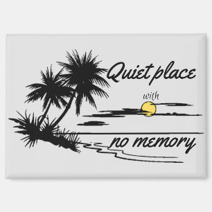 quiet place with no memory magnet