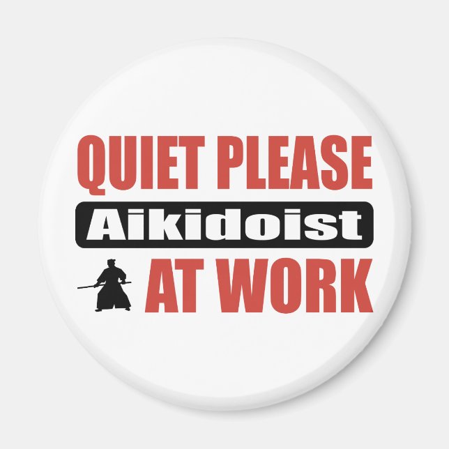 Quiet Please Aikidoist At Work Magnet (Front)
