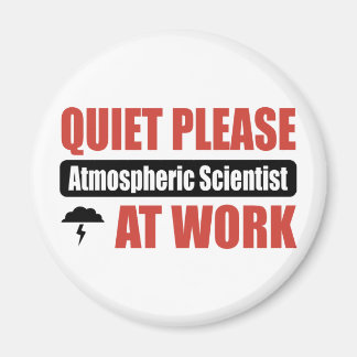 Quiet Please Atmospheric Scientist At Work Magnet
