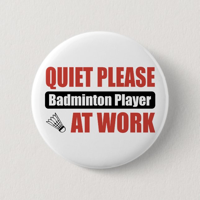 Quiet Please Badminton Player At Work 2 Inch Round Button (Front)