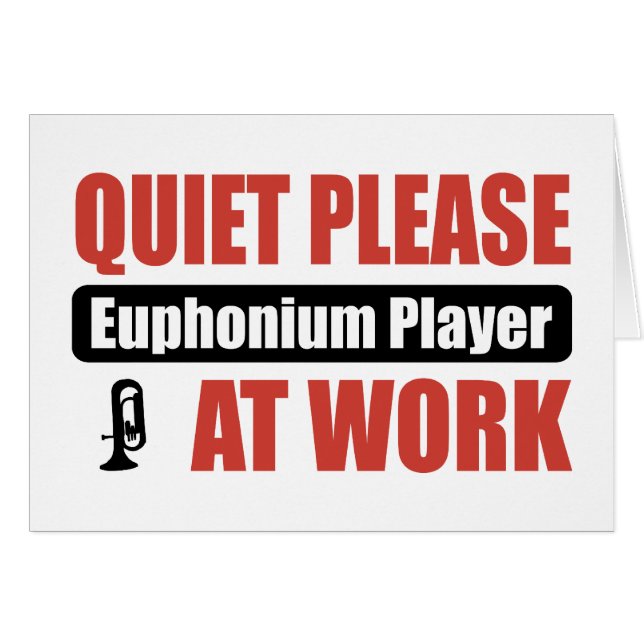 Quiet Please Euphonium Player At Work (Front Horizontal)