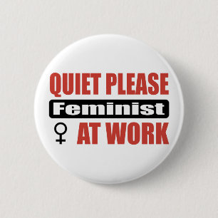 Quiet Please Feminist At Work 2 Inch Round Button