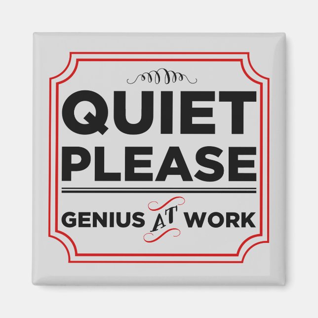 Quiet Please Genius At Work Magnet (Front)