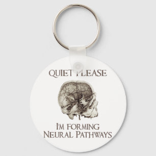 Quiet Please: I'm Forming Neural Pathways Keychain