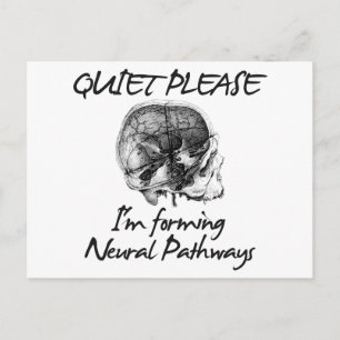 Quiet Please: I'm Forming Neural Pathways Postcard
