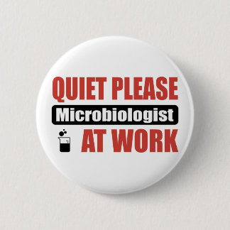 Quiet Please Microbiologist At Work 2 Inch Round Button