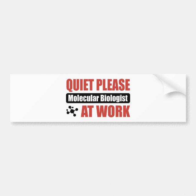 Quiet Please Molecular Biologist At Work Bumper Sticker (Front)