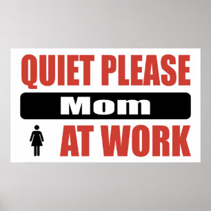 Quiet Please Mom At Work Poster