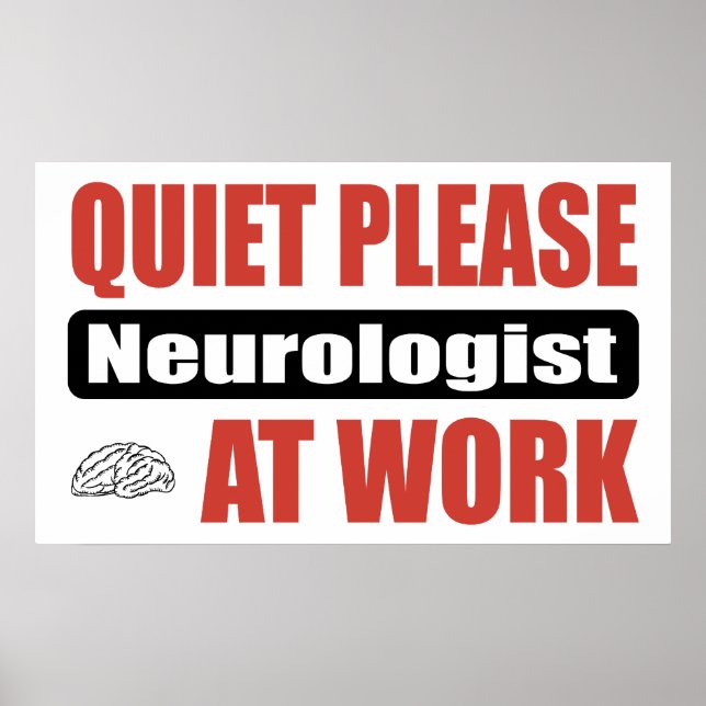 Quiet Please Neurologist At Work Poster (Front)