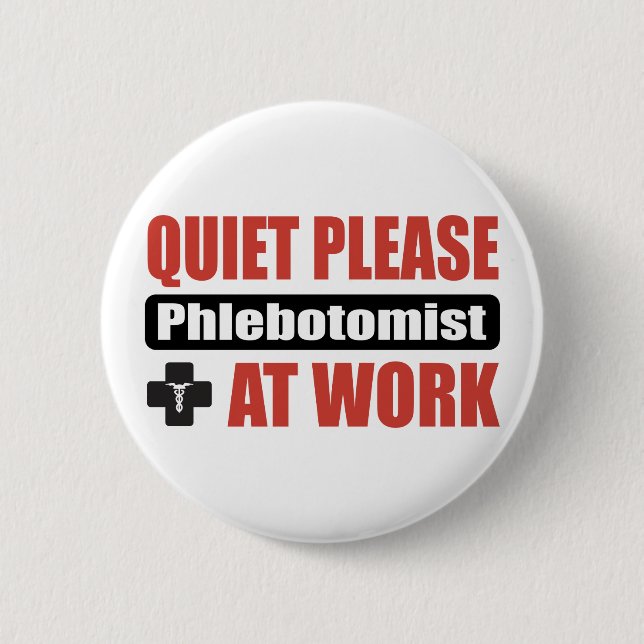 Quiet Please Phlebotomist At Work 2 Inch Round Button (Front)