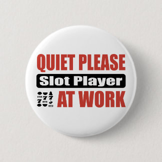 Quiet Please Slot Player At Work 2 Inch Round Button