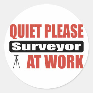 Quiet Please Surveyor At Work Classic Round Sticker