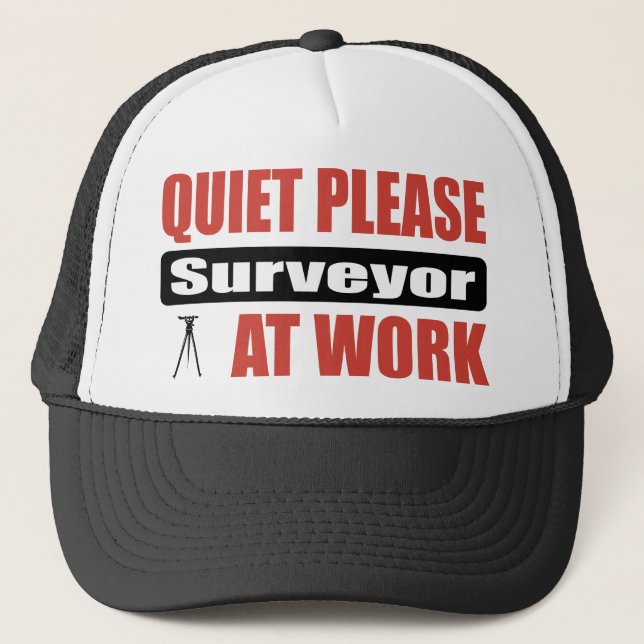 Quiet Please Surveyor At Work Trucker Hat (Front)