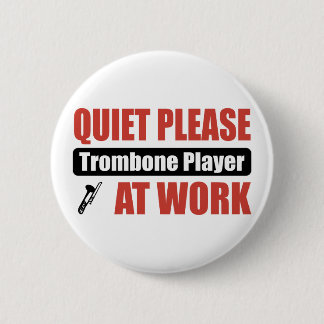 Quiet Please Trombone Player At Work 2 Inch Round Button