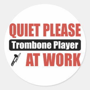 Quiet Please Trombone Player At Work Classic Round Sticker