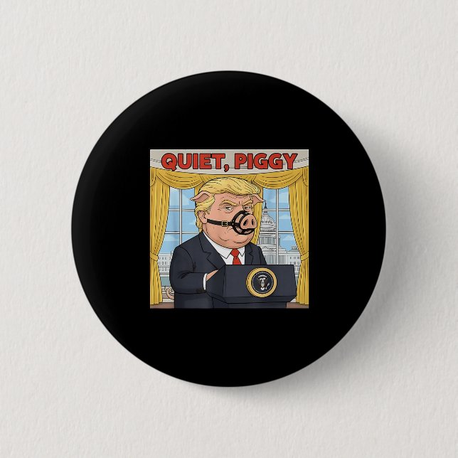 Quiet Quiet Ggy Funny Sarcastic Litical G Cartoon  2 Inch Round Button (Front)