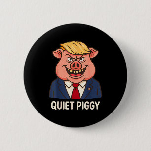 Quiet, Quiet Ggy Funny Sarcastic Litical G Cartoon 2 Inch Round Button