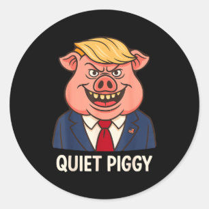 Quiet, Quiet Ggy Funny Sarcastic Litical G Cartoon Classic Round Sticker