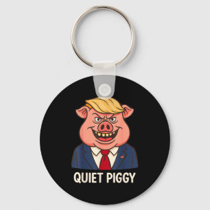 Quiet, Quiet Ggy Funny Sarcastic Litical G Cartoon Keychain