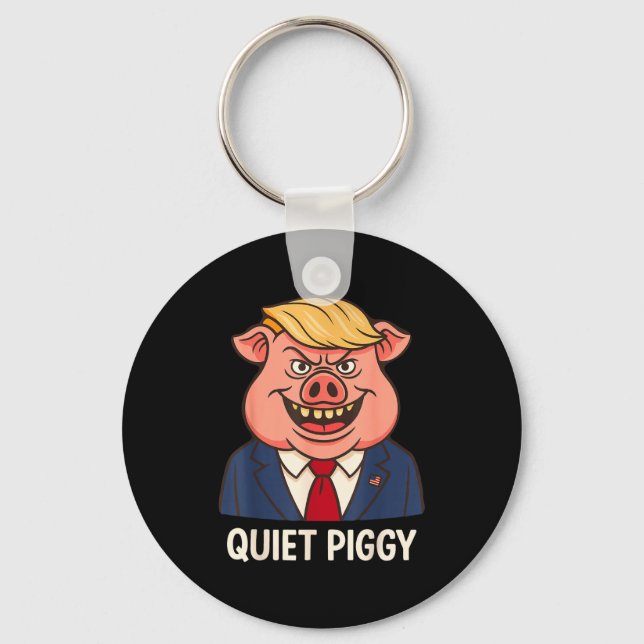 Quiet, Quiet Ggy Funny Sarcastic Litical G Cartoon Keychain (Front)