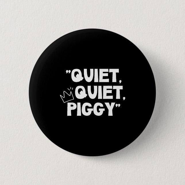 Quiet Quiet Ggy Shirt  2 Inch Round Button (Front)