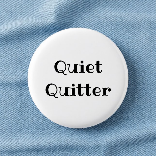 Quiet Quitter Funny Office Pinback Button (Creator Uploaded)