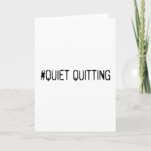 Quiet quitting card