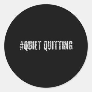 Quiet quitting classic round sticker