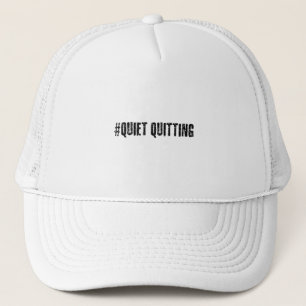 Quiet quitting trucker hat
