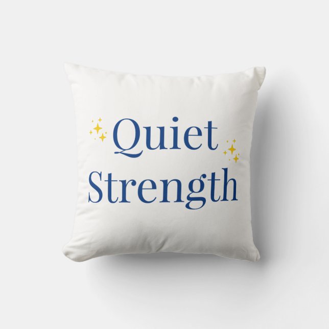 Quiet Strength Throw Pillow (Front)
