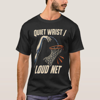 Quiet Wrist Loud Net Basketball Shooting T-Shirt