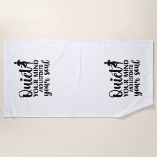 Quiet Your Mind and Listen to Your Soul Relaxation Beach Towel
