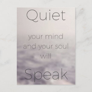 Quiet Your Mind and Your Soul Will Speak Postcard