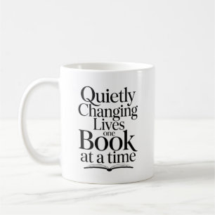 Quietly Changing Lives One Book at a Time Coffee Mug