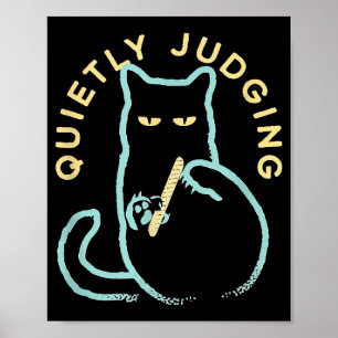 Quietly Judging Funny Novelty Cat Lover Cat Owner  Poster