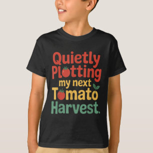 Quietly Plotting My Next Tomato Harvest T-Shirt