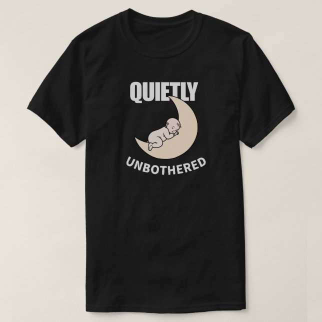 Quietly Unbothered Minimal Night Aesthetic T-Shirt (Design Front)