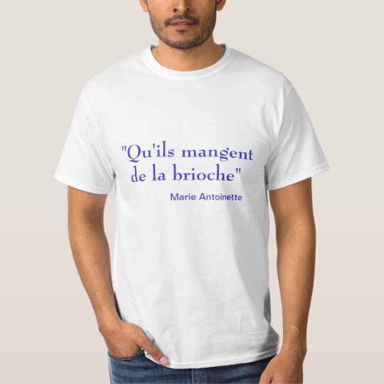 "Qu'ils mangent de la brioche" t-shirt