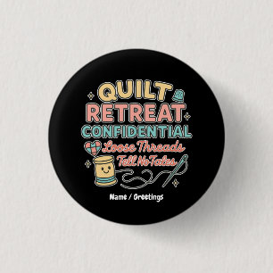 Quilt Retreat Confidential Funny Quilter Gift 1 Inch Round Button
