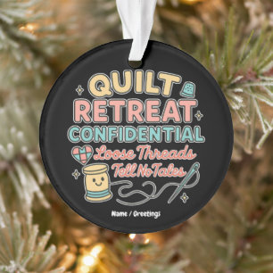 Quilt Retreat Confidential Funny Quilter Gift Ornament